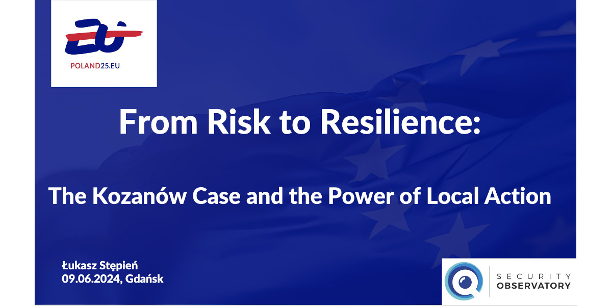 Information poster with lecture title: ‘From Risk to Resilience: the Kozanów Case and the Power of Local Action, Łukasz Stępień, 09.06.2024, Gdańsk’. Dark blue background. White text. In the upper right corner a logo with the inscription: Polande25.eu. In the lower left corner, logo with the inscription: ‘Security Observatory’.